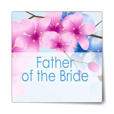 father of the bride bright flowers rectangle half sticker