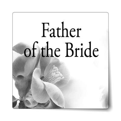 father of the bride classic grey fade quarter flowers sticker