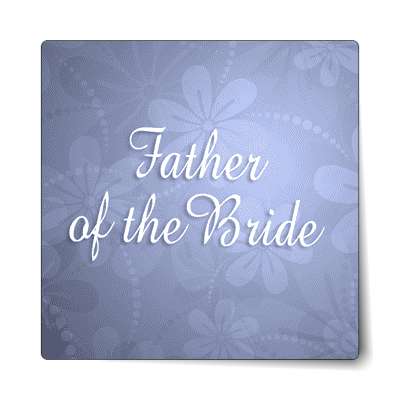father of the bride floral blue sticker