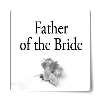 father of the bride one grey flower classic sticker