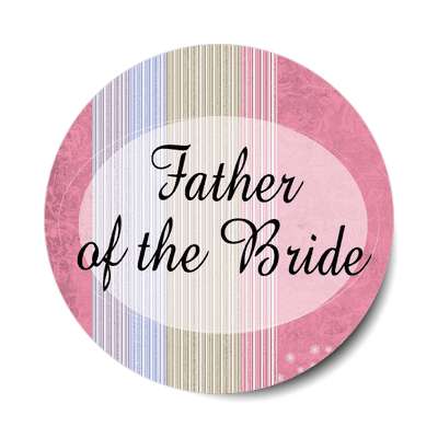 father of the bride vertical oval pink lines sticker