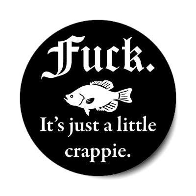 fuck its just a little crappie sticker