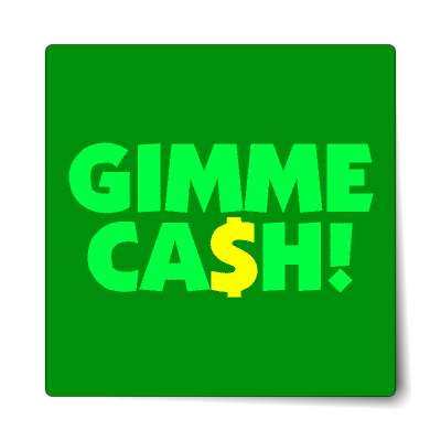 gimme cash sticker