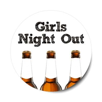 girls night out three beer bottles sticker