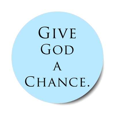 give god a chance sticker