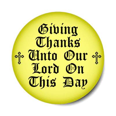giving thanks unto our lord on this day sticker