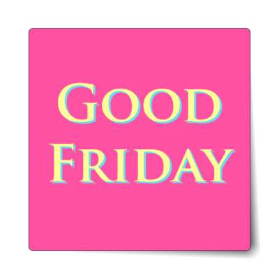 good friday hot pink classic sticker