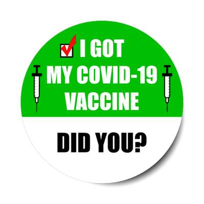 green i got my covid 19 vaccine did you stickers, magnet