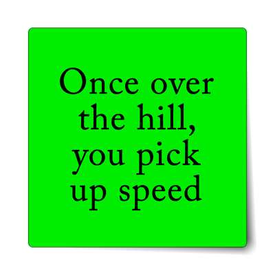 green once over the hill you pick up speed sticker