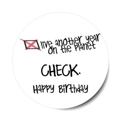 happy birthday live another year on the planet check sticker