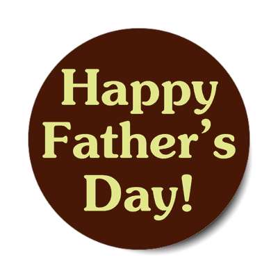 happy fathers day dark brown sticker