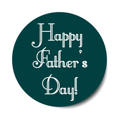 happy fathers day dark green sticker
