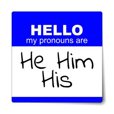 hello my pronouns are he him his nametag blue sticker
