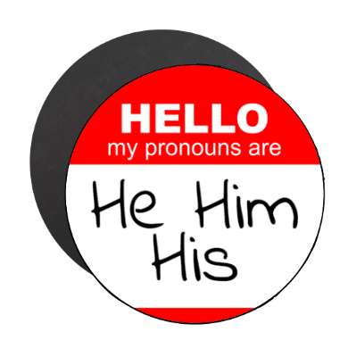 hello my pronouns are he him his red nametag magnet