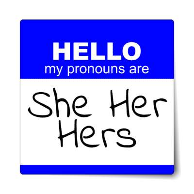 hello my pronouns are she her hers nametag blue sticker