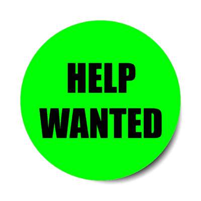 help wanted green bright stickers, magnet