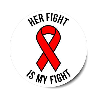 her fight is my fight red aids awareness ribbon white stickers, magnet
