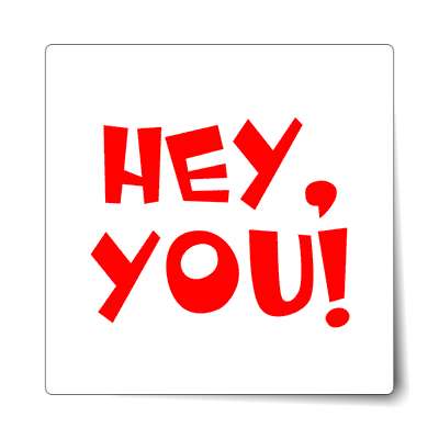 hey you sticker