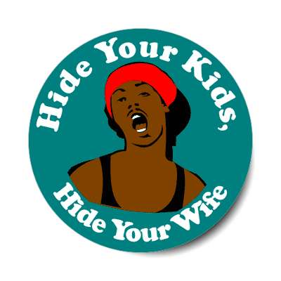 hide your kids hide your wife meme sticker