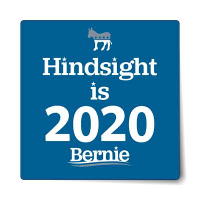 hindsight is 2020 bernie sticker