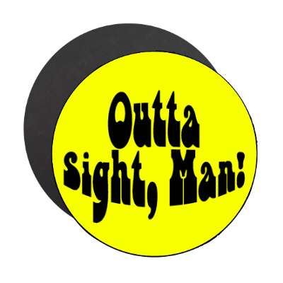 hippy yellow outta sight man magnet