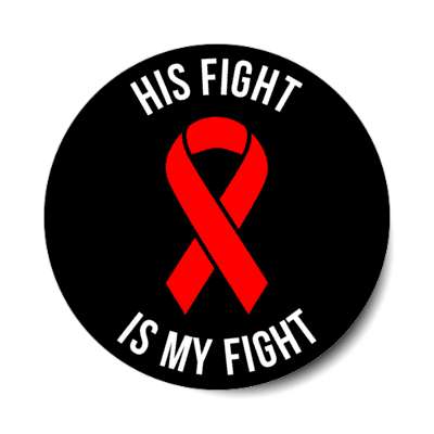his fight is my fight red aids awareness ribbon black stickers, magnet