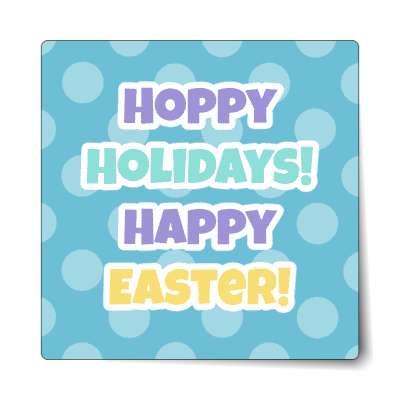 hoppy holidays happy easter pastel blue sticker