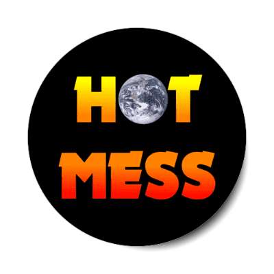 hot mess earth black stickers, magnet