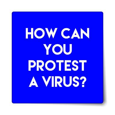 how can you protest a virus bold blue sticker