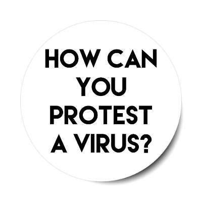 how can you protest a virus bold white sticker