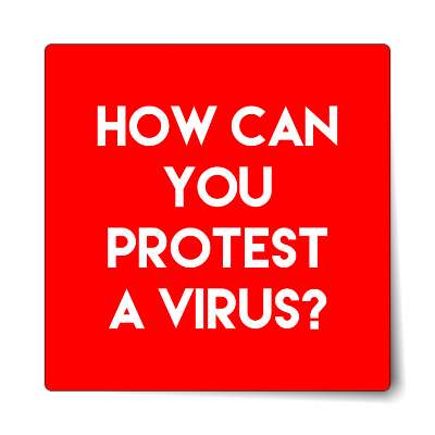how can you protest a virus red bold sticker