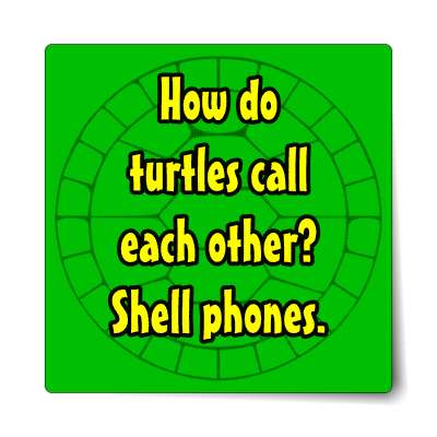 how do turtles call each other shell phones sticker