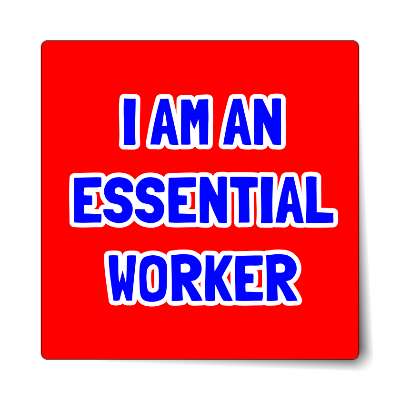 i am an essential worker red sticker
