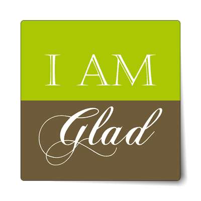 i am glad affirmation sticker