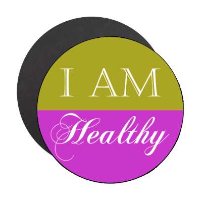 i am healthy affirmation magnet