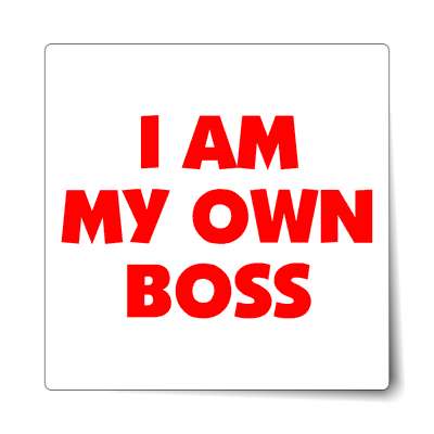 i am my own boss sticker