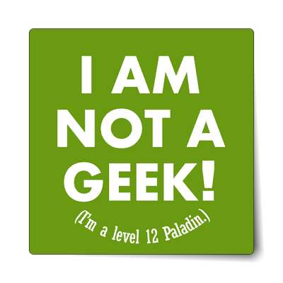 i am not a geek im a level 12 paladin dnd joke sticker