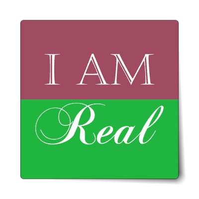 i am real affirmation sticker