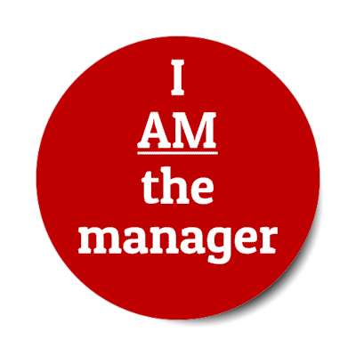 i am the manager stickers, magnet