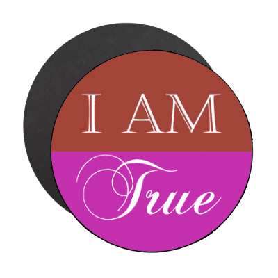 i am true affirmation magnet