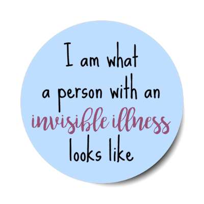 i am what a person with an invisible illness looks like blue stickers, magnet