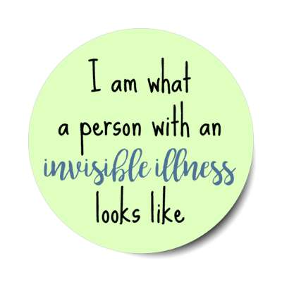 i am what a person with an invisible illness looks like green stickers, magnet