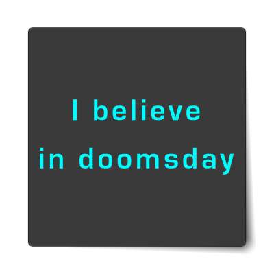 i believe in doomsday sticker