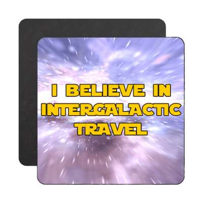 i believe in intergalactic travel star warp magnet