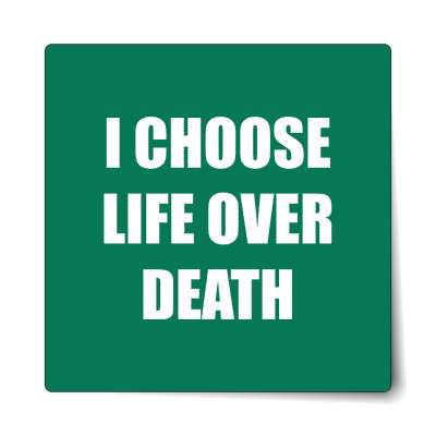 i choose life over death affirmation sticker