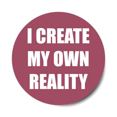 i create my own reality affirmation sticker
