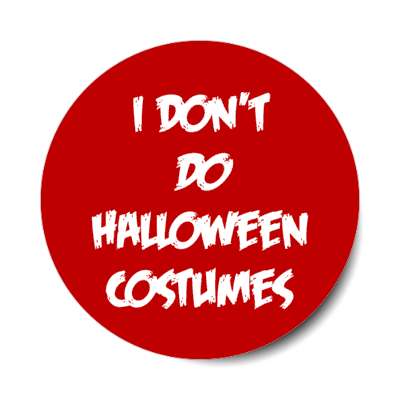 i dont do halloween costumes deep red sticker