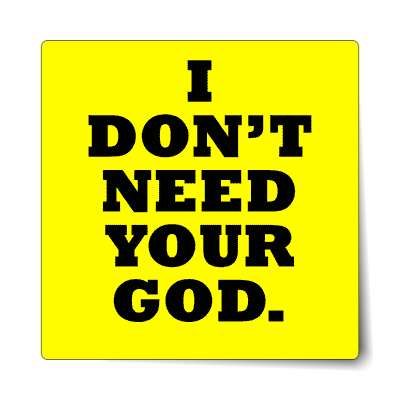 i dont need your god sticker