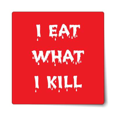 i eat what i kill bloody novelty sticker