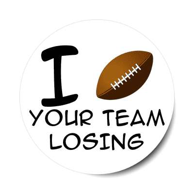 i football your team losing sticker
